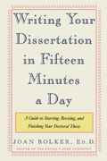 writing your dissertation in fifteen minutes a day,a guide to starting, revising, and finishing your doctoral thesis (en Inglés)