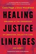 Healing Justice Lineages: Dreaming at the Crossroads of Liberation, Collective Care, and Safety (en Anglais)