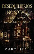 Desequilíbrios no Sótão - Contos Para lá da Compreensão (en Portugués)