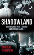 Shadowland: How the Mafia Bet Britain in a Global Gamble