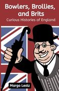 Bowlers, Brollies, and Brits: Curious Histories of England