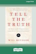 Tell the Truth: The Whole Gospel Wholly by Grace Communicated Truthfully & Lovingly (16Pt Large Print Format) (en Inglés)