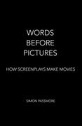 Words Before Pictures: How Screenplays Make Movies (en Inglés)