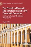 The French in Macao in the Nineteenth and Early Twentieth Centuries: Literary, Cultural, and Historical Perspectives (en Inglés)