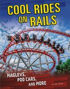 Cool Rides on Rails: Maglevs, Pod Cars, and More (en Inglés)