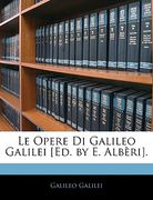 Le Opere Di Galileo Galilei [Ed. by E. Alberi]. (en Latin)