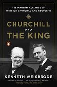 Churchill and the King: The Wartime Alliance of Winston Churchill and George vi (en Inglés)