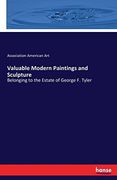 Valuable Modern Paintings and Sculpture: Belonging to the Estate of George f. Tyler (en Inglés)
