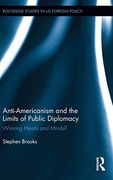 Anti-Americanism and the Limits of Public Diplomacy: Winning Hearts and Minds? (Routledge Studies in us Foreign Policy) (en Inglés)