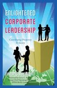 Enlightened Corporate Leadership: Contributing Prosperity To Society (en Inglés)