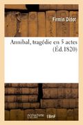Annibal, Tragedie En 5 Actes (Ed.1820) (Arts) (French Edition)