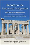 Report on the Aeginetan Sculptures: With Historical Supplements (en Inglés)