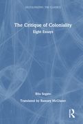 The Critique of Coloniality: Eight Essays (Decolonizing the Classics) (en Inglés)