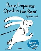 Puxar, Empurrar, Opostos sem Parar