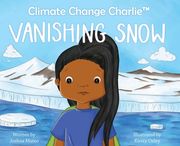 Climate Change Charlie: Vanishing Snow (en Inglés)