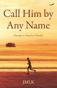 Call Him by Any Name: Chandu or Chand or Chander (en Inglés)