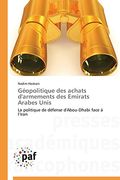 Geopolitique Des Achats D'Armements Des Emirats Arabes Unis