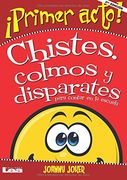 Primer Acto. Chistes, Colmos y Disparates Para Contar en la Escuela (in Spanish)