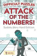 Attack of the Numbers! Difficult Puzzles: Sudoku Very Hard Edition 