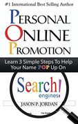 Personal Online Promotion: Learn 3 Simple Steps to Help Your Name pop up on Search Engines! (en Inglés)
