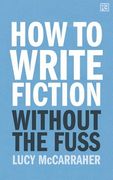 How to Write Fiction Without the Fuss (en Inglés)