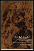 The Kybalion; A Study of the Hermetic Philosophy of Ancient Egypt and Greece, by Three Initiates (en Inglés)