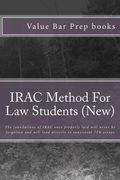 IRAC Method For Law Students (New): The foundations of IRAC once properly laid will never be forgotten and will lead directly to consistent 75% essays (en Inglés)