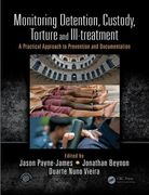 Monitoring Detention, Custody, Torture and Ill-Treatment: A Practical Approach to Prevention and Documentation (en Inglés)