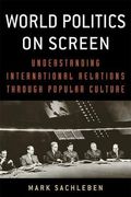 World Politics on Screen: Understanding International Relations Through Popular Culture (en Inglés)