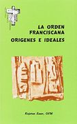 La Orden Franciscana. Origenes e ideales (Hermano Francisco)