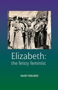 Elizabeth: the feisty feminist (en Inglés)
