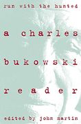 Run With the Hunted: Charles Bukowski Reader, a (en Inglés)