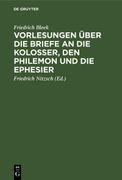 Vorlesungen Über die Briefe an die Kolosser, den Philemon und die Ephesier (en Alemán)
