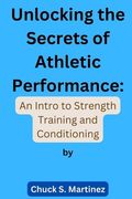 Unlocking the Secrets of Athletic Performance: An Intro to Strength Training and Conditioning