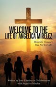 Welcome to the Life of Angelica Mirelez: Domestic Violence Was Not for Me (en Inglés)