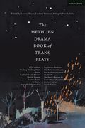 The Methuen Drama Book of Trans Plays: Sagittarius Ponderosa; The Betterment Society; How to Clean Your Room; She He Me; The Devils Between Us; Doctor