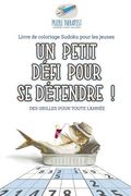 Un petit défi pour se détendre ! Livre de coloriage Sudoku pour les jeunes Des grilles pour toute l'année (en Francés)