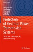 Protection of Electrical Power Transmission Systems: Smart Grid - Microgrid, Ai, and Cybersecurity (en Inglés)