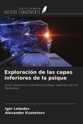 Exploración de las capas inferiores de la psique. como base para un estudio psicológico especial sobre el PsyScanner (in Spanish)