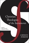 Christian Theologies of the Sacraments: A Comparative Introduction (en Inglés)