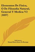 Elementos de Fisica, o de Filosofia Natural, General y Medica v2 (1837) (in Spanish)
