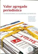 Valor Agregado Periodaistico: La Apuesta Por La Calidad de Las Noticias