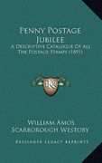penny postage jubilee: a descriptive catalogue of all the postage stamps (1891) (en Inglés)