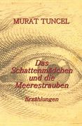 Das Schattenmädchen und die Meerestrauben: Erzählungen