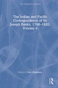The Indian and Pacific Correspondence of Sir Joseph Banks, 1768-1820, Volume 6 (en Inglés)