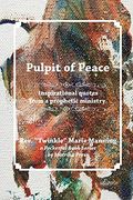Pulpit of Peace: Inspirational Quotes From a Prophetic Ministry. (en Inglés)