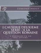 I Causerie deuxieme serie; II La question romaine: 2 ouvrages en un seul volume. (en Francés)