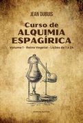Curso de Alquimia Espagírica - Volume 1, Reino Vegetal, Lições de 1 a 24