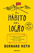 El Hábito del Logro: Alcanza Tu Máximo Potencial Y Toma El Control de Tu Vida / The Achievement Habit
