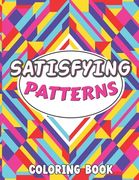 Satisfying Patterns Coloring Book: This Book Will Help To Perfect patterns And Activity pages for Relaxation with lovely thick lines to color in for A (en Inglés)